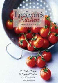 Marilou K. Suszko — The Locavore's Kitchen: A Cook's Guide to Seasonal Eating and Preserving