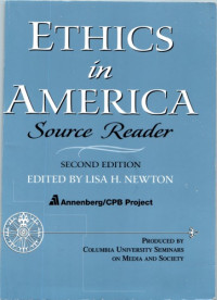 Newton, Lisa H. — Ethics in America : source reader
