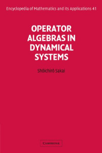 Shôichirô Sakai — Operator Algebras in Dynamical Systems (Encyclopedia of Mathematics and its Applications 41)