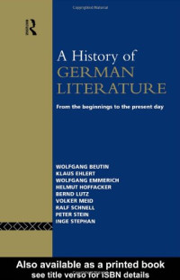 Wolfgang Beutin, Klaus Ehlert, Wolfgang Emmerich, Helmut Hoffacker, Bernd Lutz, Volker Meid, Ralf Schnell, Peter Stein, Inge Stephan — A History of German Literature: From the Beginnings to the Present Day