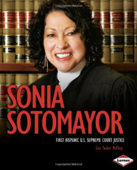 Lisa Tucker McElroy — Sonia Sotomayor: First Hispanic U.S. Supreme Court Justice (Gateway Biographies)