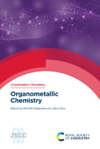 Hiroshi Nakazawa (editor), Julian Koe (editor) — Organometallic Chemistry (Coordination Chemistry Fundamentals)