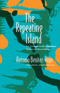 Antonio Benítez-Rojo — The Repeating Island: The Caribbean and the Postmodern Perspective