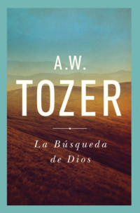 Tozer, Aiden Wilson — La Búsqueda De Dios