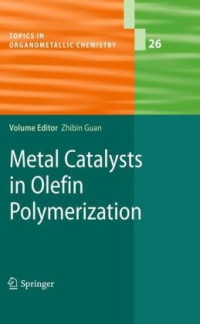 Koji Kawai, Terunori Fujita (auth.), Zhibin Guan (eds.) — Metal Catalysts in Olefin Polymerization
