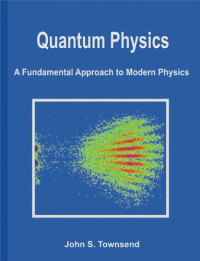 John Townsend, Laurel Muller — Quantum Physics - A Fundamental Approach to Modern Physics