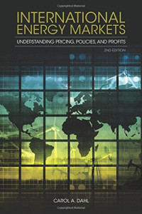 Dahl, Carol Ann — International energy markets : understanding pricing, policies, and profits