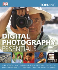 Tom Ang — Digital Photography Essentials