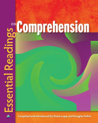 Diane Lapp, Douglas Fisher — Essential Readings on Comprehension