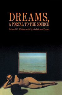 Edward C. Whitmont; Sylvia Brinton Perera — Dreams, A Portal to the Source