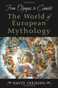 David Leeming — From Olympus to Camelot: The World of European Mythology