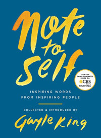 Gayle King — Note to Self: Inspiring Words From Inspiring People