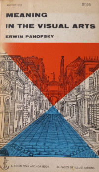 Erwin Panofsky — Meaning in the Visual Arts: Papers in and on Art History
