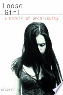 Kerry Cohen — Loose Girl: A Memoir of Promiscuity