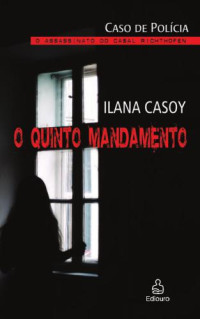 Casoy, Ilana — O Quinto Mandamento - Caso Von Richthofen