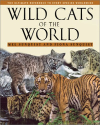Mel Sunquist, Fiona Sunquist — Wild Cats of the World