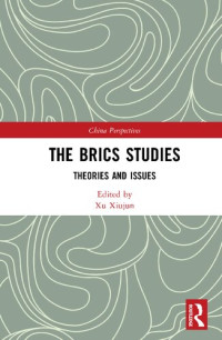 Xu Xiujun, (ed.) — The BRICS Studies: Theories and Issues