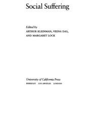 Arthur Kleinman; Veena Das; Margaret Lock (eds.) — Social Suffering