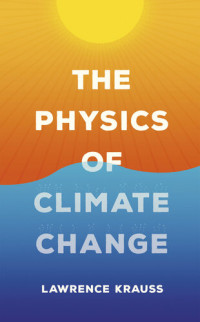 Lawrence M. Krauss — The Physics of Climate Change