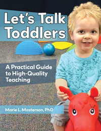 Marie Masterson — Let’s Talk Toddlers: A Practical Guide to High-Quality Teaching
