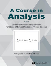 Niels Jacob, Kristian P Evans — A Course in Analysis Volume II: Differentiation and integration of Functions of Several Variables, Vector Calculus