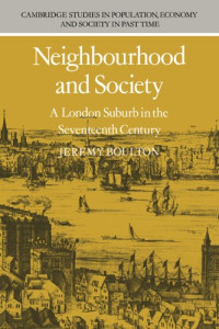 Boulton Jeremy — Neighbourhood and Society - A London Suburb in the Seventeenth Century