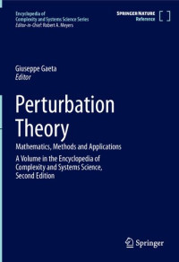Giuseppe Gaeta, (ed.) — Perturbation Theory: Mathematics, Methods and Applications A Volume in the Encyclopedia of Complexity and System Science, 2nd
