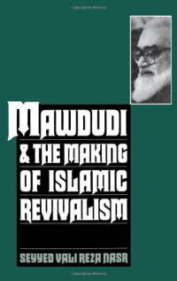 Seyyed Vali Reza Nasr — Mawdudi and the Making of Islamic Revivalism