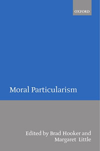 Brad Hooker (editor), Margaret Olivia Little (editor) — Moral Particularism