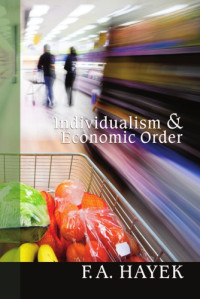 Friedrich August Hayek — Individualism and economic order. [Essays]