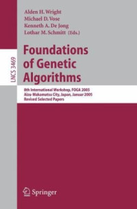 Michael Wright — Foundations of Genetic Algorithms - 8th International Workshop, FOGA 2005, Aizu-Wakamatsu City, Japan, January 5 - 9 , 2005, Revised Selected Papers
