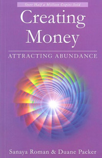 Duane Packer; Sanaya Roman; Marc Allen — Creating Money: Attracting Abundance (Earth Life Series Book 5)