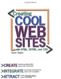 Dave Taylor — Creating Cool Web Sites with HTML, XHTML, and CSS