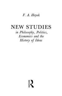 Friedrich August Hayek — New studies in philosophy, politics, economics and the history of ideas