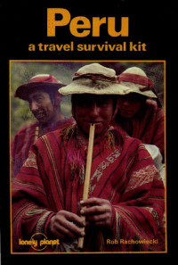 Rob Rachowiecki — Peru: A Travel Survival Kit