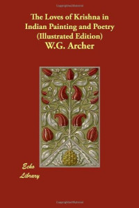 W. G. Archer — The Loves of Krishna in Indian Painting and Poetry