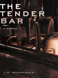 Moehringer, J. R — The tender bar: a memoir