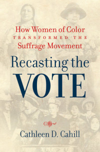 Cathleen D. Cahill — Recasting the Vote
