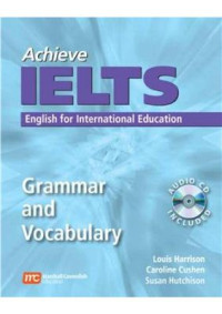 Harrison L., Cushen C., Hutchison S. — Achieve IELTS: Grammar & Vocabulary