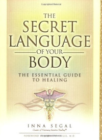 Segal, Inna — The Secret Language of Your Body: The Essential Guide to Health and Wellness