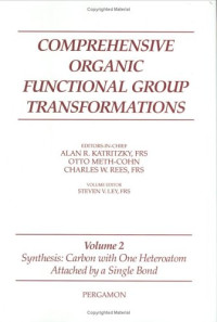Katritzky Alan R. (ed.); Otto Meth-Cohn, and Charles W. Rees (Editors-in-Chief) — Comprehensive Organic Functional Group Transformations in 6 v. Volume 2 Synthesis - Carbon with One Heteroatom Attached by a Single Bond