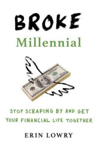 Erin Lowry — Broke Millennial: Stop Scraping by and Get Your Financial Life Together