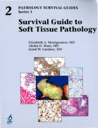 Elizabeth A. Montgomery, Alisha D. Ware, Jerad M. Gardner — Survival Guide to Soft Tissue Pathology