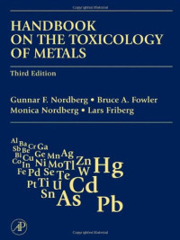 Gunnar F. Nordberg, Bruce A. Fowler, Monica Nordberg, Lars Friberg — Handbook on the Toxicology of Metals, Third Edition