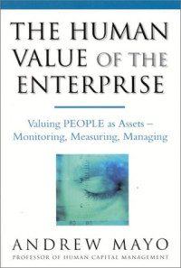 Andrew Mayo — The Human Value of the Enterprise - Valuing People as Assets,Monitoring, Measuring, Managing