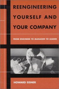 Howard Eisner — Reengineering Yourself and Your Company: From Engineer to Manager to Leader (Artech House Technology Management and Professional Development Library)