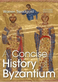 Warren Treadgold — A Concise History of Byzantium