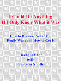 Barbara Sher — I Could Do Anything If I Only Knew What It Was: How to Discover What You Really Want and How to Get It