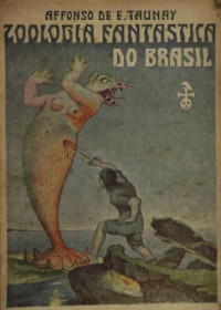 Visconde de Taunay — Zoologia fantástica do Brasil