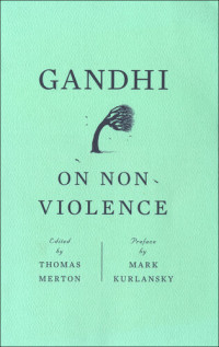 Mahatma Gandhi — Gandhi on Non-Violence